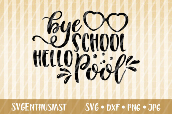 Bye School Hello Pool: Fresh Graphics for Summer Crafts