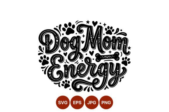 Dog Mom Energy: Fresh Graphics & Illustrations