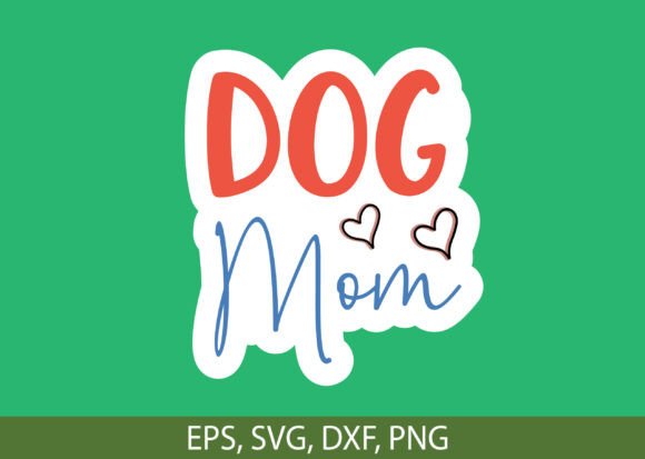 Dog Mom Ticker Design: Graphics for T-Shirts & Brands