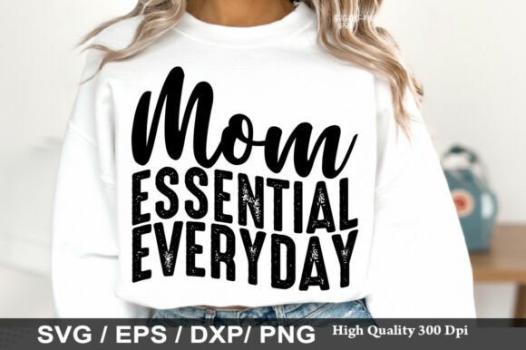 Mom Essential Everyday Png: Graphics for T-Shirt Designs