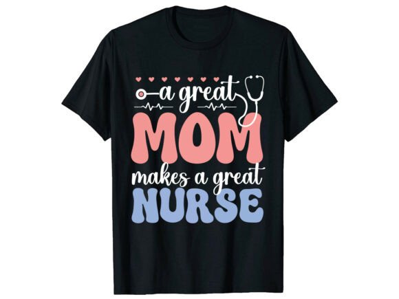 Review: Great Nurse Mom Mother's Day T-shirt Design